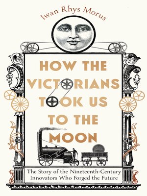 cover image of How the Victorians Took Us to the Moon